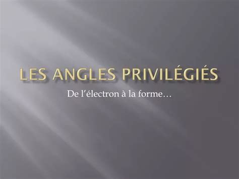 PPT Les angles privilégiés PowerPoint Presentation free download