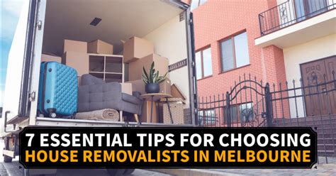 Essential Tips For Choosing House Removalists In Melbourne