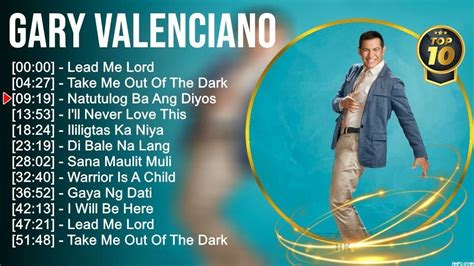 Gary Valenciano Best Opm Songs Ever Most Popular Opm Hits Of All