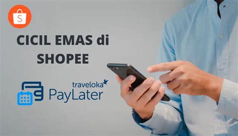 Cara Cicil Emas Di Shopee Pakai Traveloka Paylater Terbaru