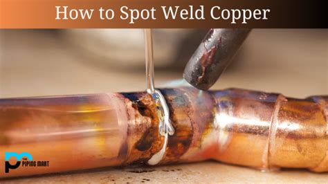 How To Spot Weld Copper A Step By Step Guide