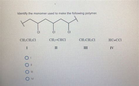 Solved Identify The Monomer Used To Make The Following