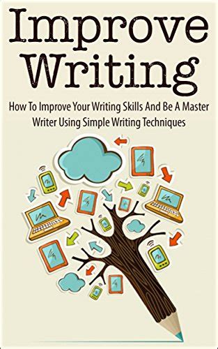 Amazon Improve Writing How To Improve Your Writing Skills And Be A