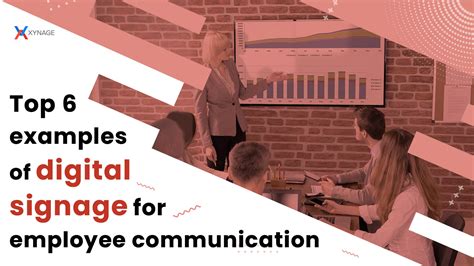 Top 6 Examples Of Digital Signage For Employee Communication Xynage