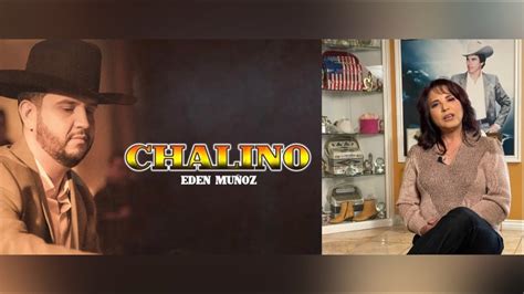 Esposa De Chalino SÀnchez Esta Molesta Con El Corrido De EdÈn MuÑoz Youtube