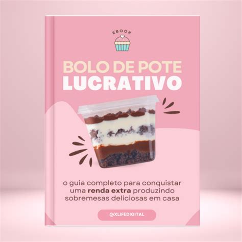 Bolo De Pote Lucrativo Xlifedigital Hotmart