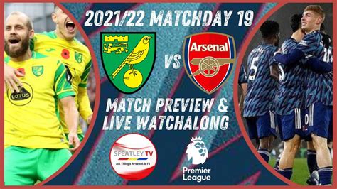 202122 Matchday 19 Norwich City Vs Arsenal Match Preview Live