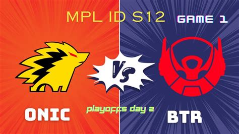 ONIC Vs BTR Playoffs Day 2 Game 1 English MPL ID S12 Onic Mlbb Btr