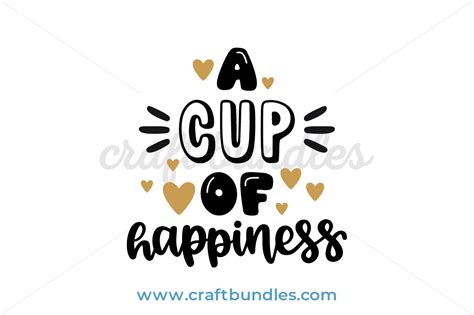 A Cup Of Happiness Svg Cut File Craftbundles
