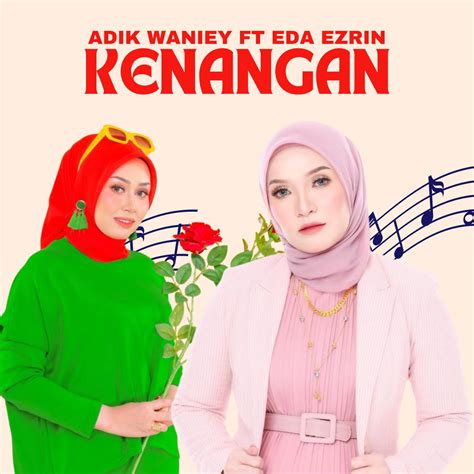 Kenangan feat Eda Ezrin Single Adik Waniey的專輯 Apple Music