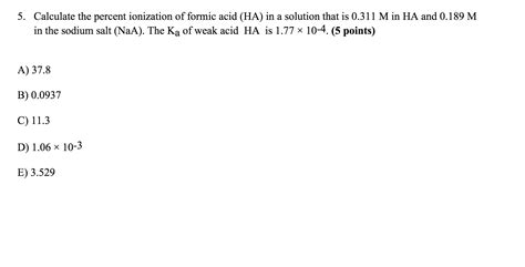 Solved Calculate The Percent Ionization Of Formic Acid Ha