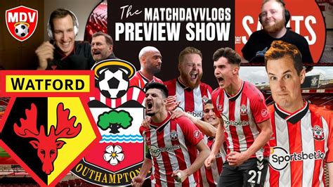 Watford Vs Southampton Live Match Preview Saintsfc Youtube