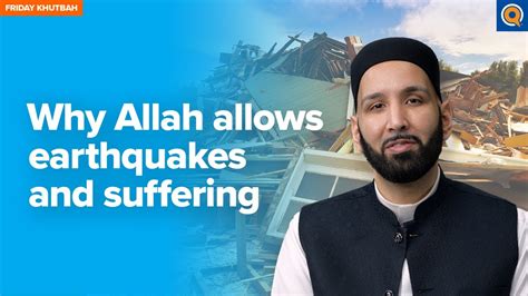 Why Allah Allows Earthquakes And Suffering Khutbah By Dr Omar