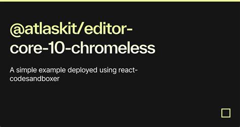 Atlaskit Editor Core Chromeless Codesandbox