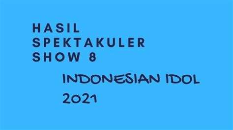 Update Hasil Spektakuler Show 8 Indonesian Idol 2021 Duet Sedap Rimar