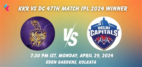 Kkr Vs Dc Today Toss Match Prediction Sure Who Will Won Today