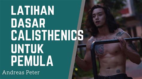 Gerakan Dasar Calisthenics Untuk Pemula How To Start Calisthenics Beginner Guide Youtube