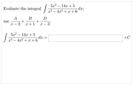 Solved Evaluate The Integral ∫x3−4x2x65x2−14x5dx Use