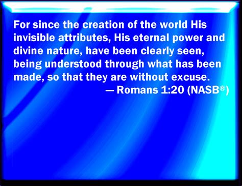 Romans 1 20 For The Invisible Things Of Him From The Creation Of The