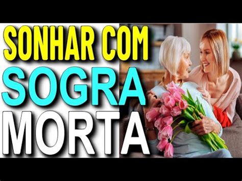 Sonhar Sogra Morta O Que Significa Sonhar Sogra Faleceu