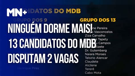 Ninguém Dorme Mais 13 Candidatos Do Mdb Disputam 2 Vagas E Busca Por