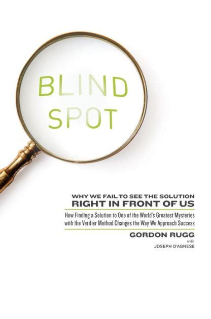 Blind Spot Why We Fail To See The Solution Right In Front Of Us By