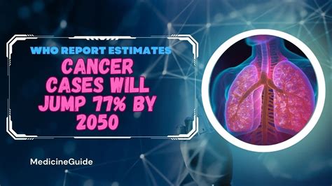 Global Cancer Cases Will Jump 77 By 2050 WHO Report Estimates Cancer