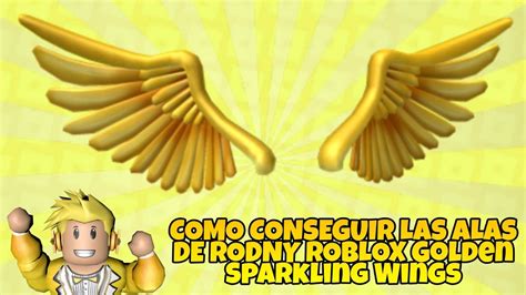 Como Conseguir Las Alas De Rodny Roblox Golden Sparkling Wings En