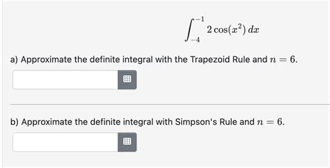 Solved ∫ 4 12cosx2dxa ﻿approximate The Definite Integral