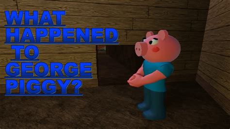 What Happened To George Piggy Story Youtube