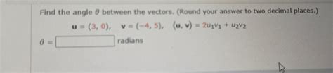 Find The Angle θ ﻿between The Vectors Round Your