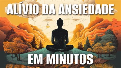 MEDITAÇÃO GUIADA ALIVIE A ANSIEDADE EM MINUTOS YouTube