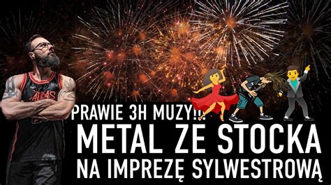 METAL ZE STOCKA NA IMPREZĘ SYLWESTROWĄ 3h muzy do dzikich baletów