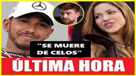 Humillaci N Hist Rica De Gerard Piqu X Lewis Hamilton La L An Por