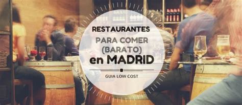 Comer Barato En Madrid Bares Y Restaurantes Gu A Low Cost