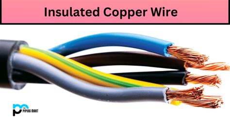 What Is Insulated Copper Wire Benefits And Uses