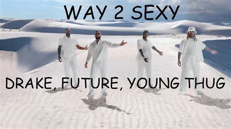 Drake Way 2 Sexy Ft Future Young Thug Lyrics Youtube