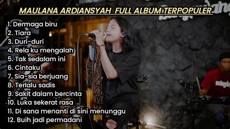 Maulana Ardiansyah Full Album Terpopuler Maulanaardiansyah Youtube