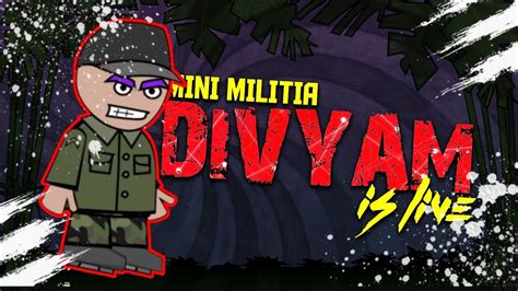 Mini Militia Live Divyam Gaming Custom Rooms Youtube