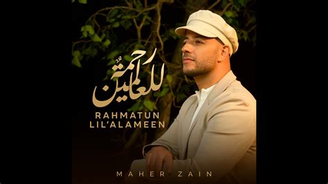 Lirik Dan Terjemahan Lagu Rahmatun Lilalameen Maher Zain Viral Di