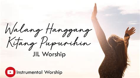 Walang Hanggang Kitang Pupurihin Instrumental Lyrics - JIL Worship ...