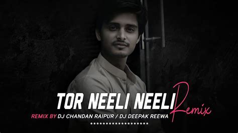 Tor Neeli Neeli Kishan Sen Cg Remix Dj Chandan Raipur Dj