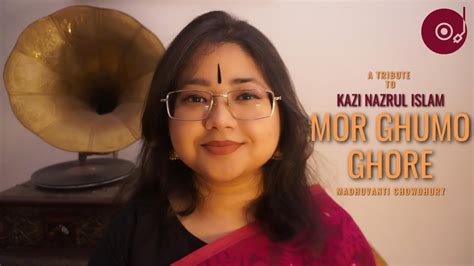 Mor Ghumo Ghore Ele Monohor Madhuvanti Chowdhury Kazi Nazrul Islam