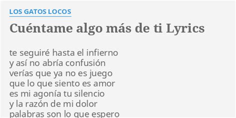 CUÉNTAME ALGO MÁS DE TI LYRICS by LOS GATOS LOCOS te seguiré hasta el