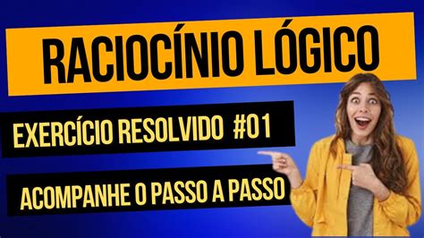 Raciocínio Lógico Acompanhe o passo a passo e aprenda do Zero