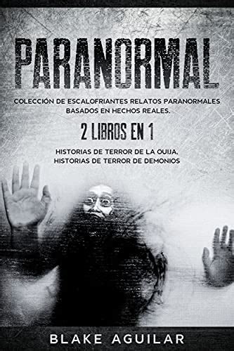 Paranormal Colección de Escalofriantes Relatos Paranormales Basados en