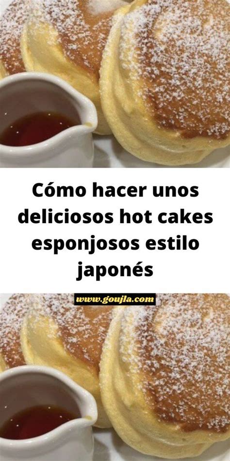 C Mo Hacer Unos Deliciosos Hot Cakes Esponjosos Estilo Japon S Food Food Videos Desserts Recipes