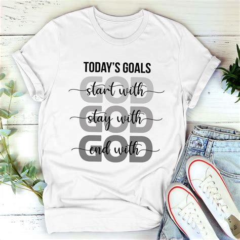 Beautiful Christian Unisex T Shirt Today S Goals Start With God Hap