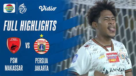 Full Highlights Psm Makassar Vs Persija Jakarta Bri Liga Vidio