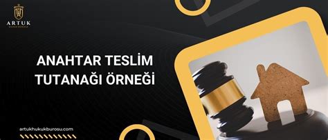 Anahtar Teslim Tutanağı Örneği 2024 Artuk Hukuk Bürosu